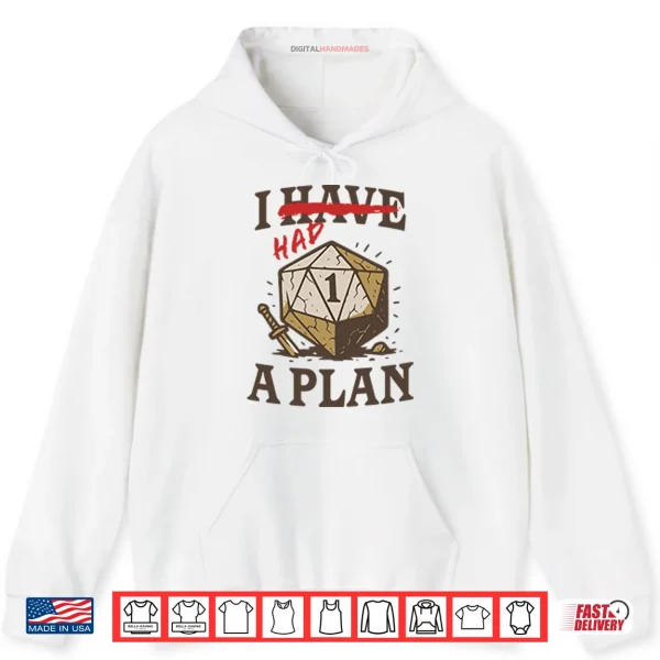 I Had A Plan D20 Shirt 2 Hoodie I Had A Plan D20 Shirt