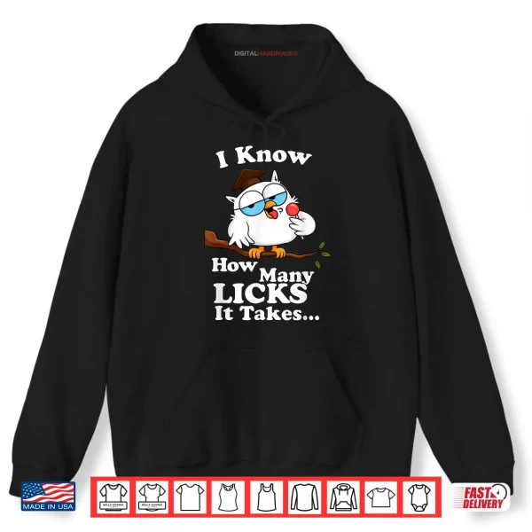 Hoodie I Know How Many Licks It Takes Lollipop Joke Owl Graphic Shirt