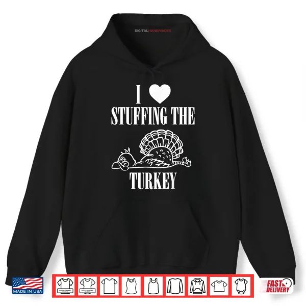 Hoodie I Love Stuffing The Turkey Couple Matching Thanksgiving Shirt