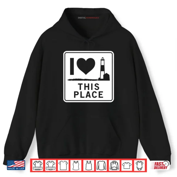 Hoodie I Love This Place Long Island Shirt