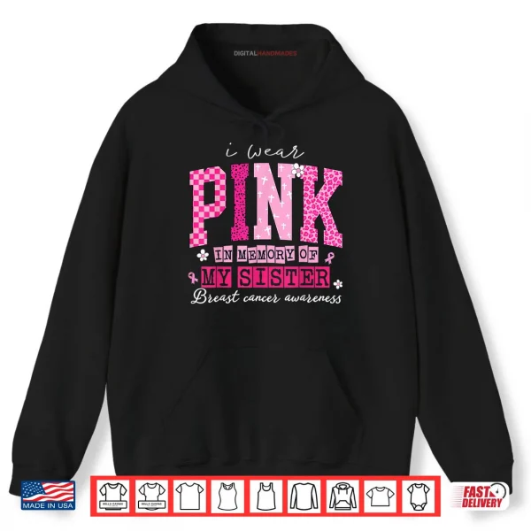 Hoodie I Wear Pink in Memory of My Sister Breast Cancer Awareness Shirt