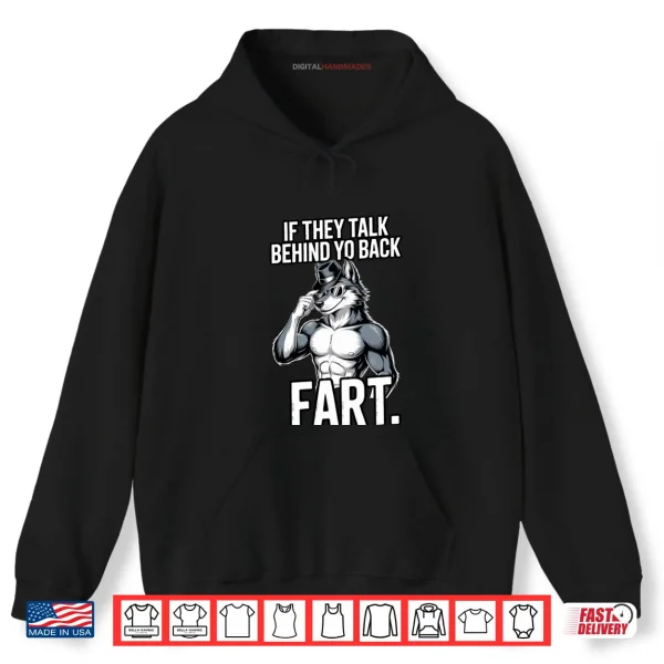 Hoodie If They Talk Behind Your Back Fart Shirt