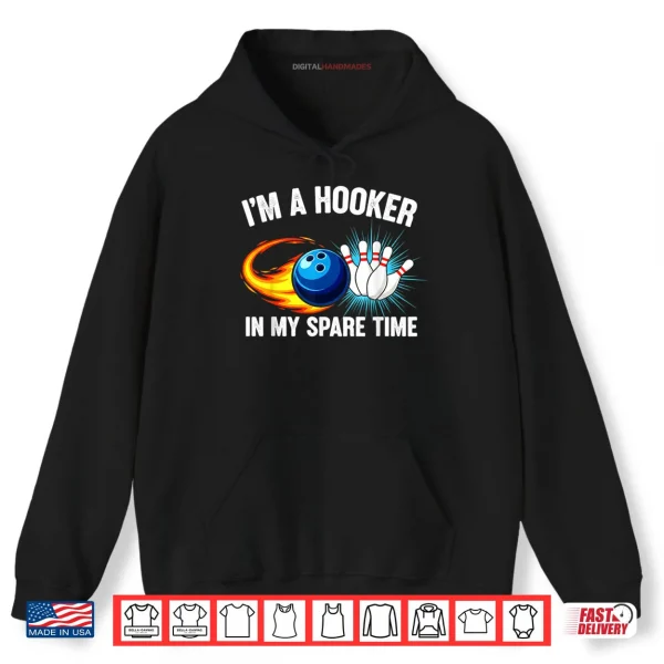 I'm Hook er in Spare Time Funny Ten Pin Bowling Humor Shirt 2 Hoodie Im Hook er in Spare Time Funny Ten Pin Bowling Humor Shirt