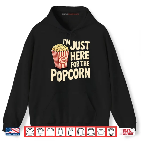 Hoodie Im Just Here For The Popcorn Lover Pop Corn Shirt