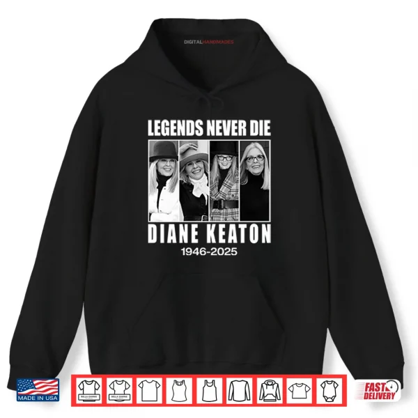 Hoodie Legends Never Die Diane Keaton 1946–2025 Shirt