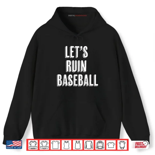 Hoodie Lets Ruin Baseball Shirt