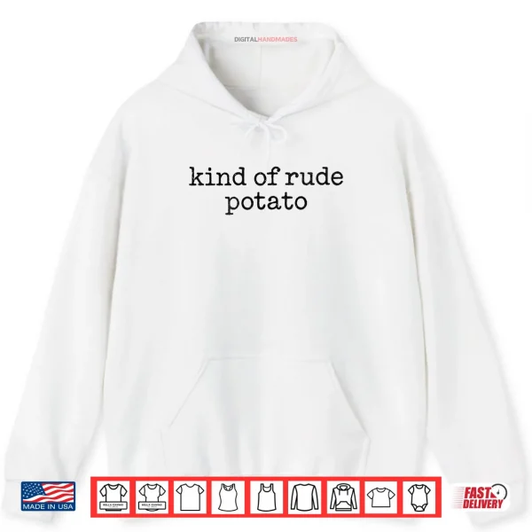 Hoodie Matching Funny Sweet Potato Kind of Rude Potato Gifts Shirt