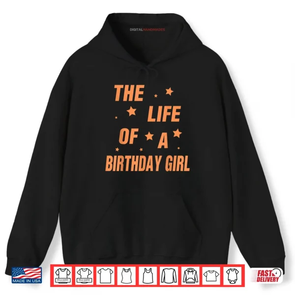 Hoodie Music Show Fans The Life of A Birthday Girl Shirt