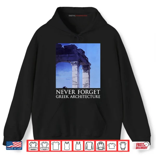 Never Forget Greek Architecture Shirt 2 Hoodie Never Forget Greek Architecture Shirt