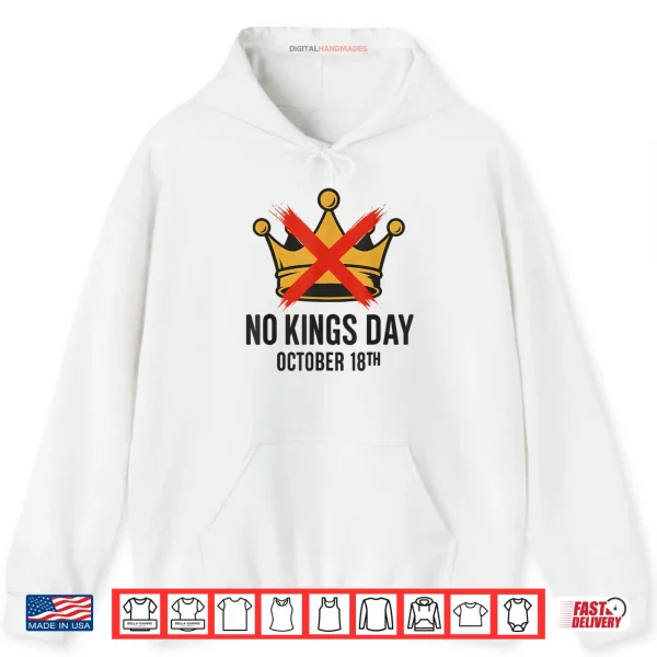 Hoodie No Kings Day October 18th No Kings in America Democracy Shirt