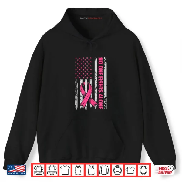 Hoodie No One Fights Breast Cancer Alone US Flag Pink Ribbon Shirt
