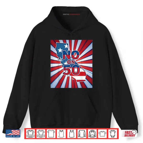 Hoodie No on 50 California Election Proposition Shirt