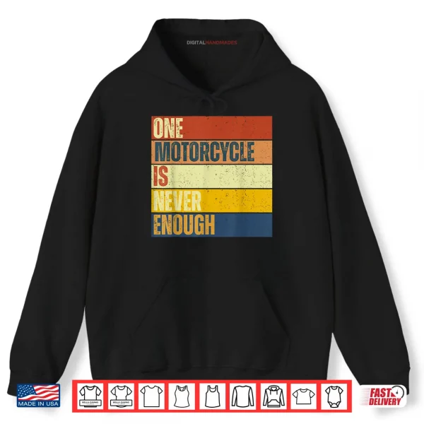 One Motorcycle is Never Enough Shirt 2 Hoodie One Motorcycle is Never Enough Shirt