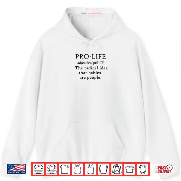 Pro Life Definition Radical Idea Babies are People Shirt 2 Hoodie Pro Life Definition Radical Idea Babies are People Shirt