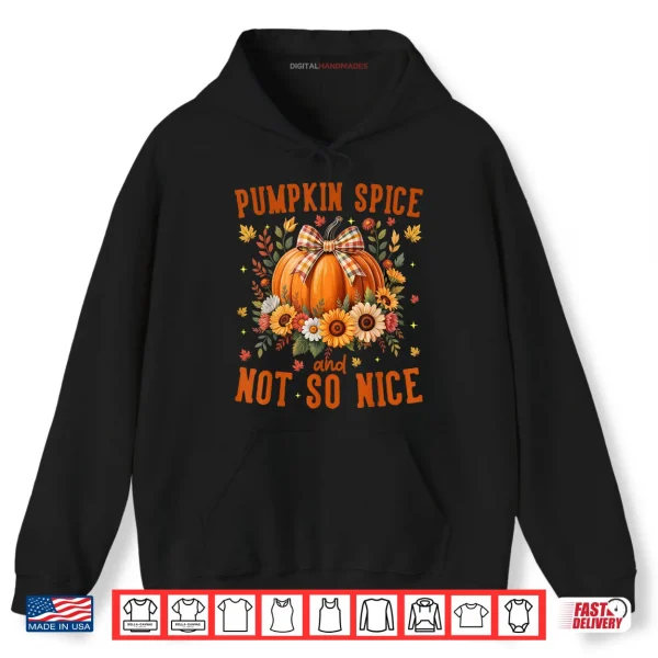 Hoodie Pumpkin Spice Not So Nice Funny Fall Happy Thanksgiving Shirt