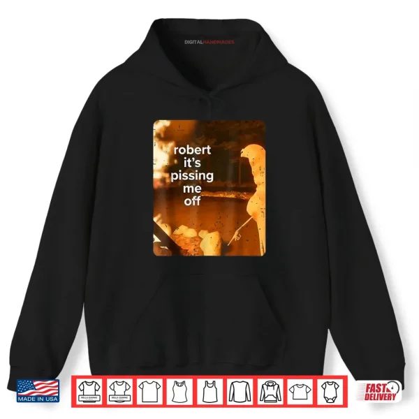 Hoodie Retro Robert Its Pissing Me Off Marcus The Worm Funny Meme Shirt