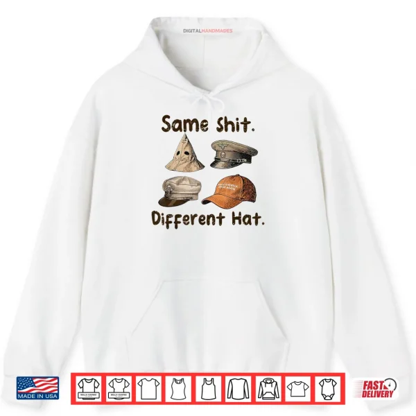 Hoodie Same Shit Different Hat Art Shirt