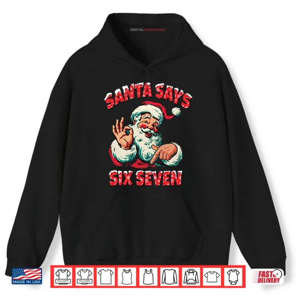 Six Seven 67 Meme Christmas Shirt 2 Hoodie Santa Says Six Seven Shirt
