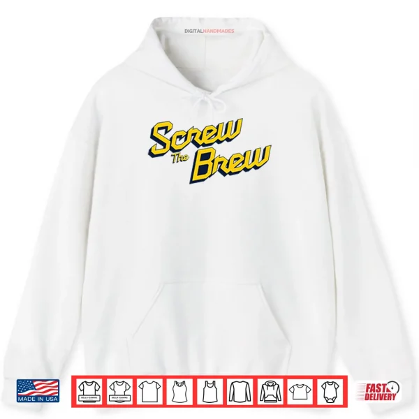 Hoodie Screw The Brew Milwaukee Brewers Shirt