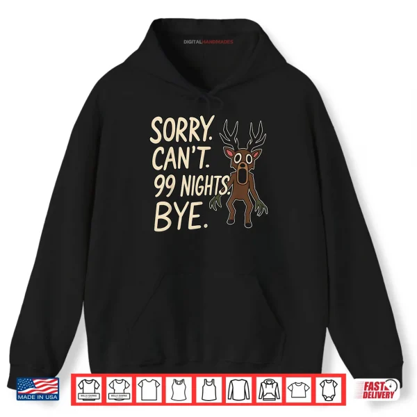 Hoodie Sorry Cant 99 Nights Bye in The Forest Gamer Shirt