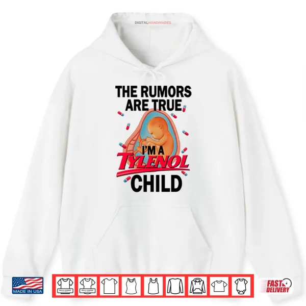 The Rumors Are True I’m A Tylenol Child Shirt 2 Hoodie The Rumors Are True Im A Tylenol Child Shirt