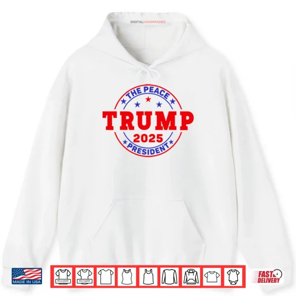 Trump The Peace President 2025 Shirt 2 Hoodie Trump The Peace President 2025 Shirt