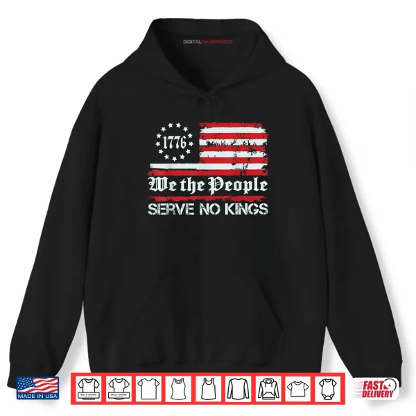 Hoodie We The People Serve No Kings Shirt Shirt
