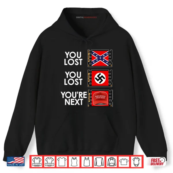 Hoodie You Lost You Lost Youre Next Anti MAGA Shirt