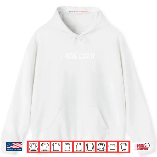 I Have Candy Funny Shirt 2 HoodieI Have Candy Shirt