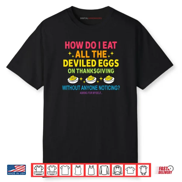 How Do I Eat All The Deviled Eggs On Thanksgiving Shirt