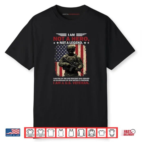 I Am Not A Hero Not A Legend I Am One Percent A US Veteran Shirt