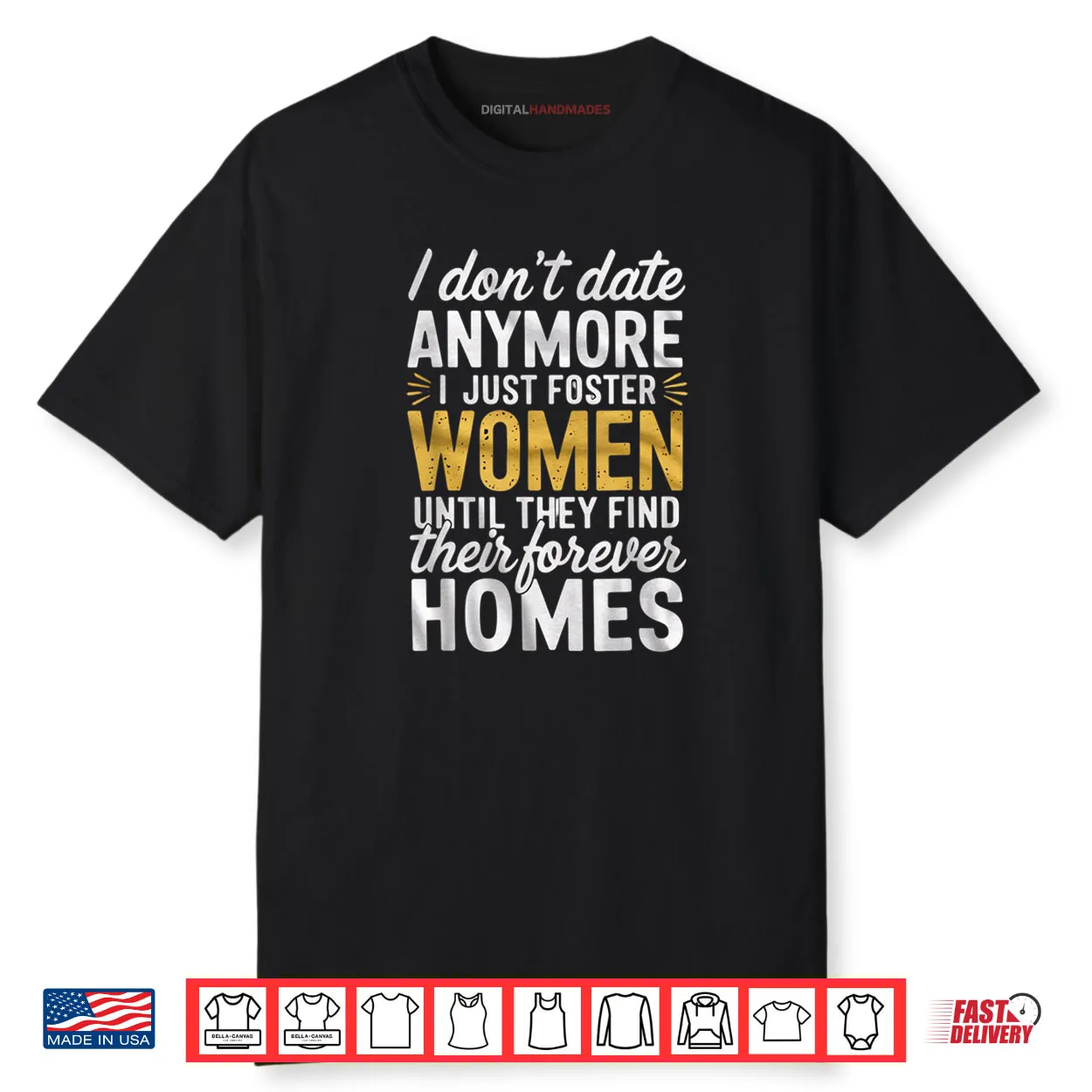 I Don’t Date Anymore Just Foster Women Until They Find Homes Shirt I Don’t Date Anymore Just Foster Women Until They Find Homes Shirt