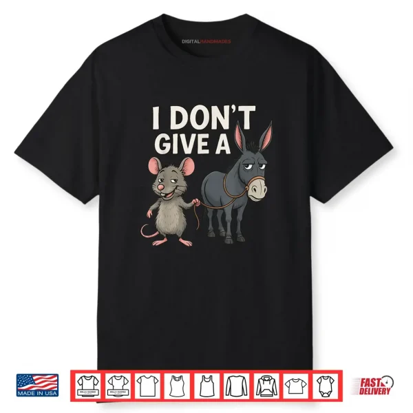 I Don’t Give a Rats Donkey and Mouse Shirt