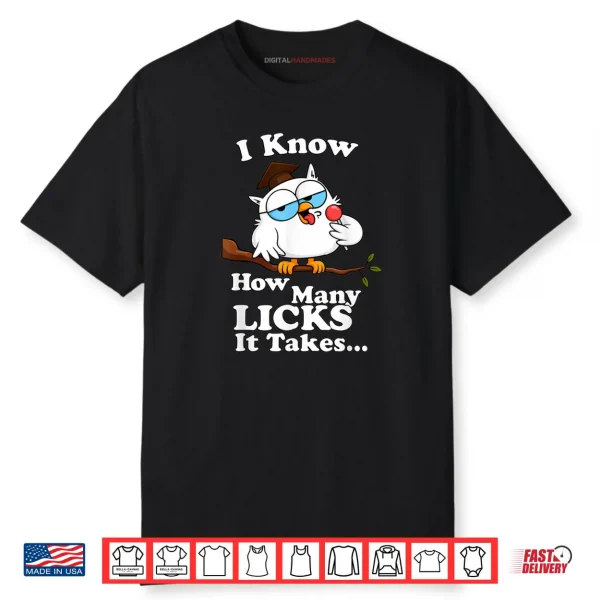 I Know How Many Licks It Takes Lollipop Joke Owl Graphic Shirt