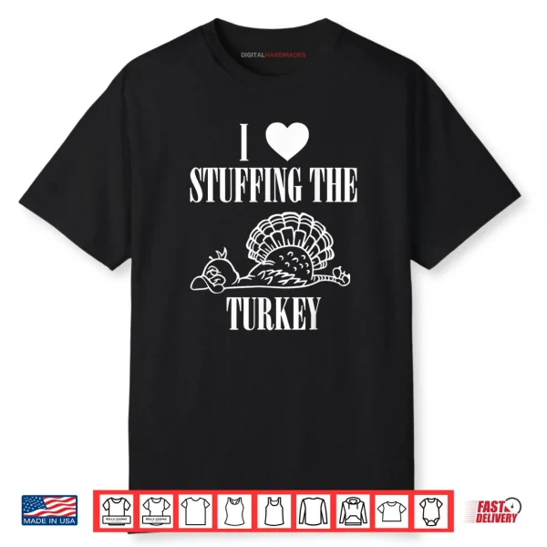 I Love Stuffing The Turkey Couple Matching Thanksgiving Shirt