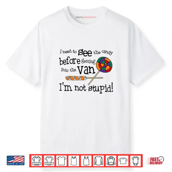 I Need To See The Candy Before Getting In To The Van Cowgirl Shirt