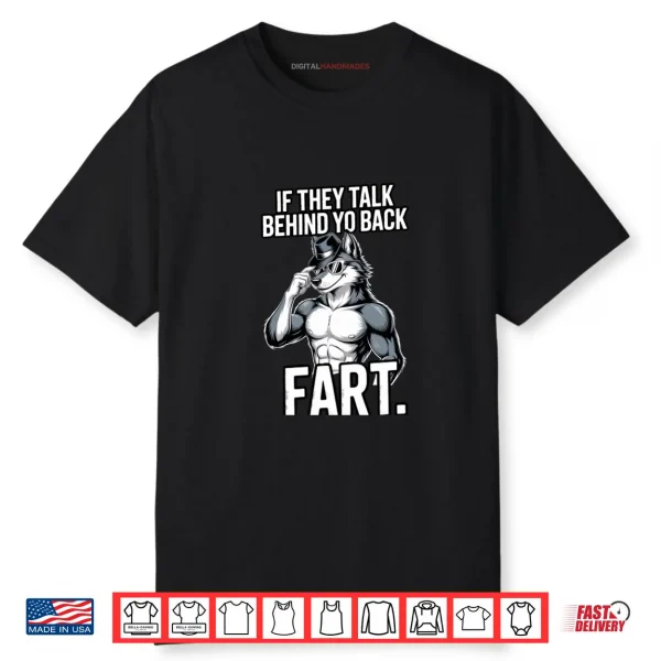 If They Talk Behind Your Back Fart Shirt
