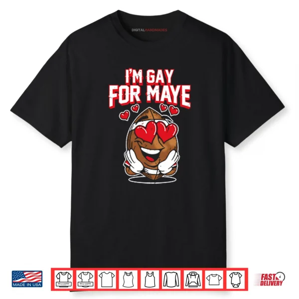 I’m Gay For Maye Drake Maye Shirt