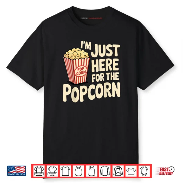 I’m Just Here For The Popcorn Lover Pop Corn Shirt