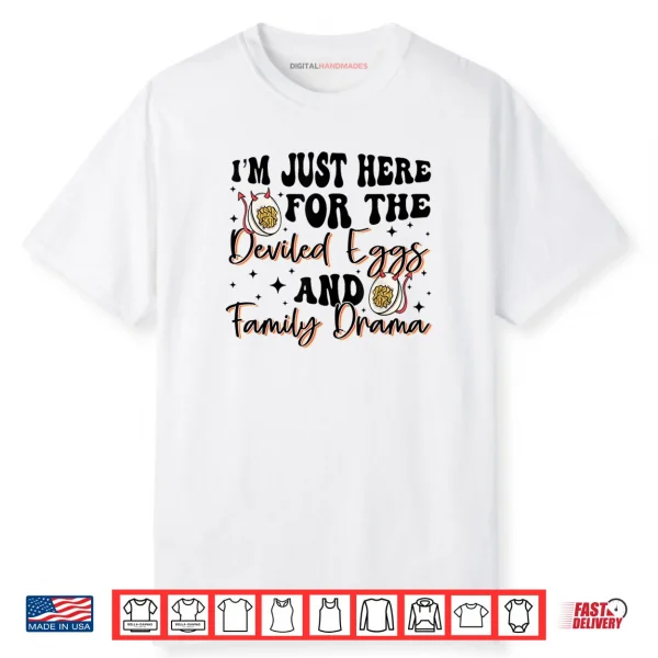 I’m Just Here for The Deviled Eggs Family Drama Thanksgiving Shirt
