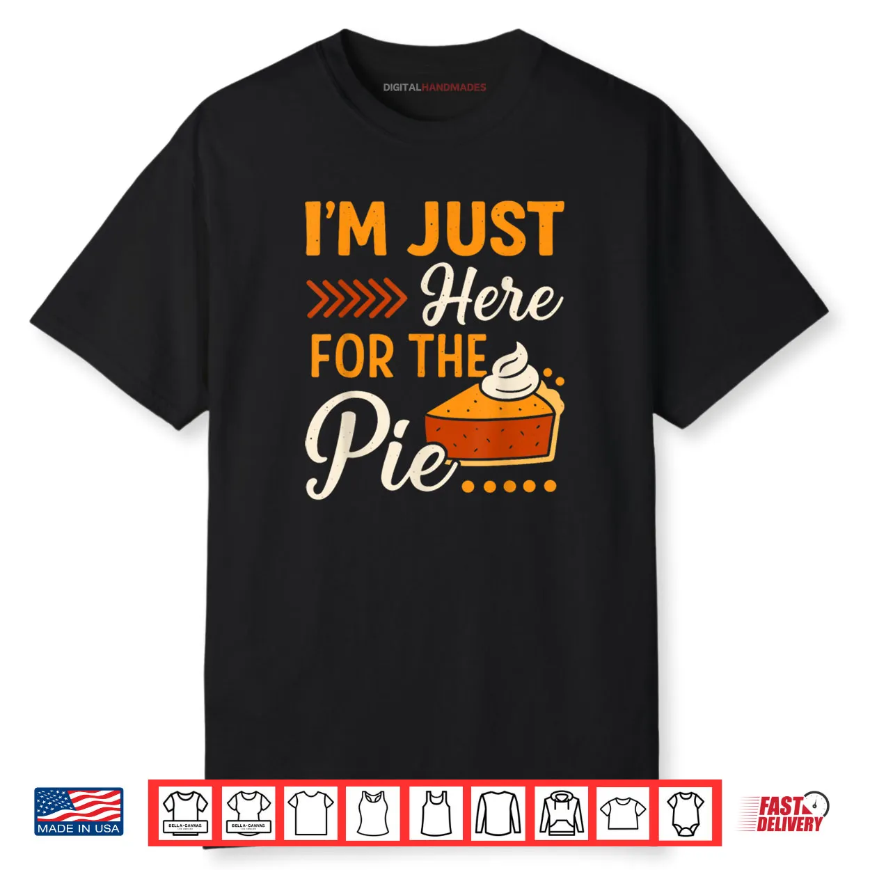 I’m Just Here for The Pie Pumpkin Pie Thanksgiving Day Funny Shirt I’m Just Here for The Pie Pumpkin Pie Thanksgiving Day Funny Shirt