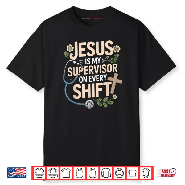 Jesus is My Supervisor Jesus Faith God CNA Christian Nurse Shirt