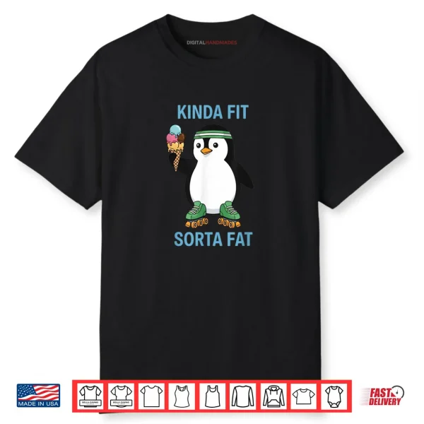 Kinda Fit Sorta Fat Funny Gym Penguin Weightlifting Workout Shirt
