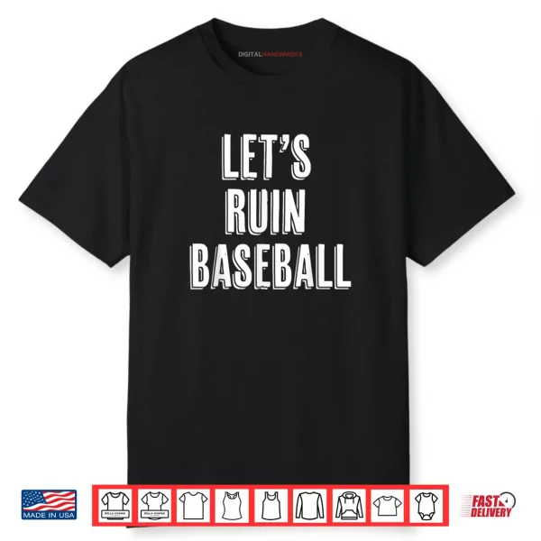 Let’s Ruin Baseball Shirt