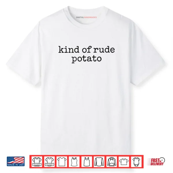 Matching Funny Sweet Potato Kind of Rude Potato Gifts Shirt