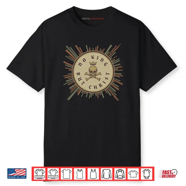 No King But Christ Shirt