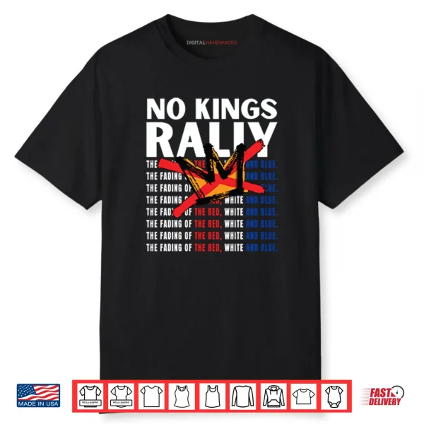 No Kings Rally The Fading Of The Red White And Blue Shirt