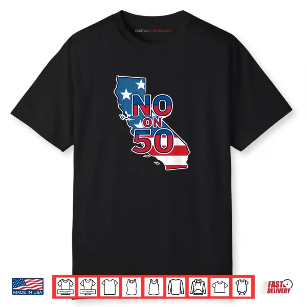 No On 50 California Election Proposition Shirt