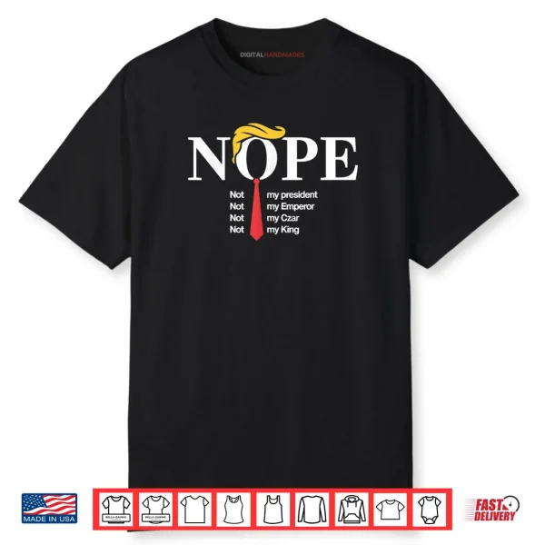 Nope Not My President King Funny Trump Shirt
