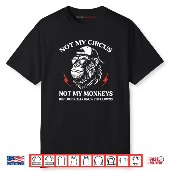 Not My Circus Not My Monkeys But I Know All The Clowns Shirt